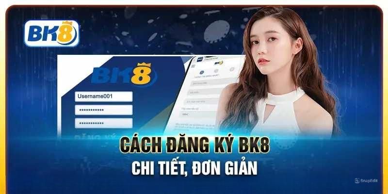 Hướng dẫn người chơi thao tác đăng ký BK8