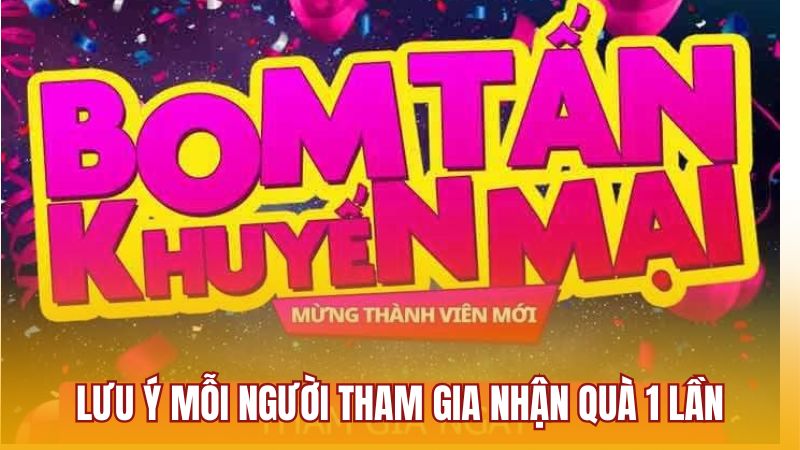 Lưu ý mỗi người tham gia nhận quà 1 lần