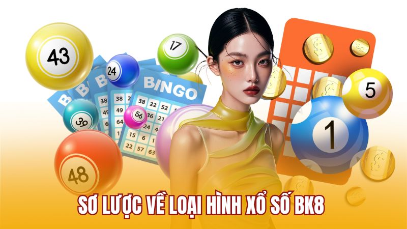 Sơ lược về loại hình xổ số BK8