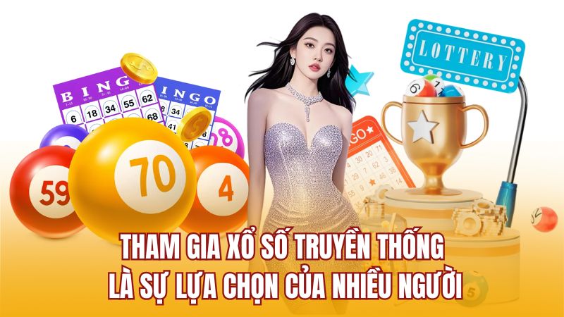 Tham gia xổ số truyền thống là sự lựa chọn của nhiều người