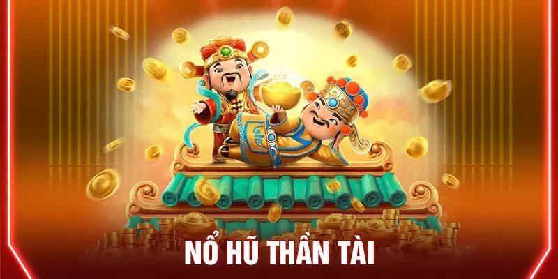 Tìm hiểu nổ hũ thần tài tại nhà cái online hấp dẫn